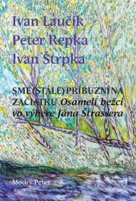Kniha: Sme (stále) príbuzní na začiatku (Ivan Laučík, Ivan Štrpka a Peter Repka). Modrý Peter, 2021 Kniha: Sme (stále) príbuzní na začiatku (Ivan Laučík, Ivan Štrpka a Peter Repka). Modrý Peter, 2021