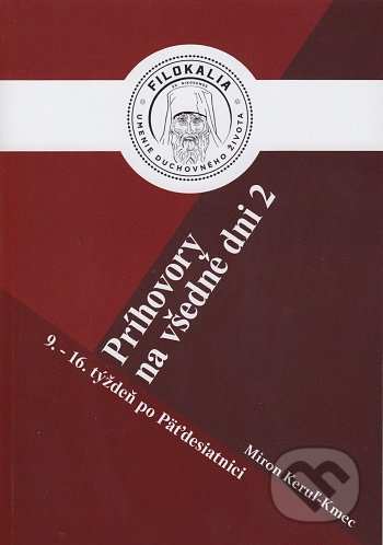 Kniha: Príhovory na všedné dni 2. (Miron Keruľ-Kmec). Filokalia, 2021 Kniha: Príhovory na všedné dni 2. (Miron Keruľ-Kmec). Filokalia, 2021