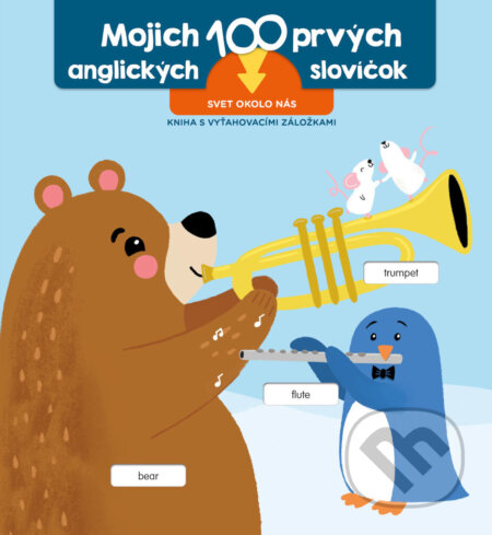 Kniha: Prvých 100 slov v angličtine: Svet okolo nás (YoYo Books). YoYo Books, 2021 Kniha: Prvých 100 slov v angličtine: Svet okolo nás (YoYo Books). YoYo Books, 2021