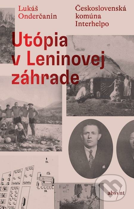 E-kniha: Utópia v Leninovej záhrade (Lukáš Onderčanin). Absynt E-kniha: Utópia v Leninovej záhrade (Lukáš Onderčanin). Absynt