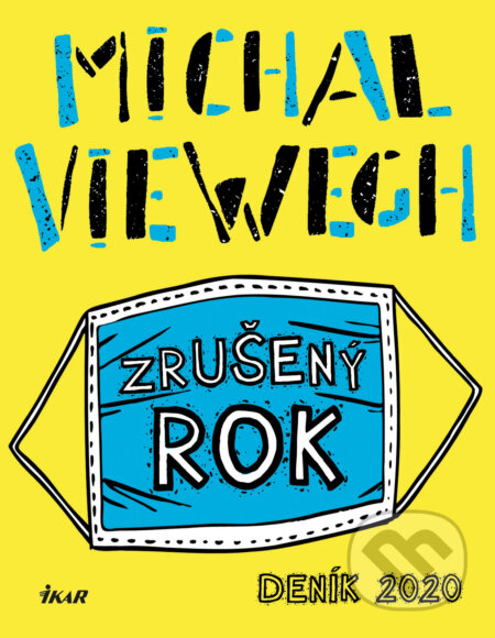 E-kniha: Zrušený rok – Deník 2020 (Michal Viewegh). Ikar CZ, 2021 E-kniha: Zrušený rok – Deník 2020 (Michal Viewegh). Ikar CZ, 2021