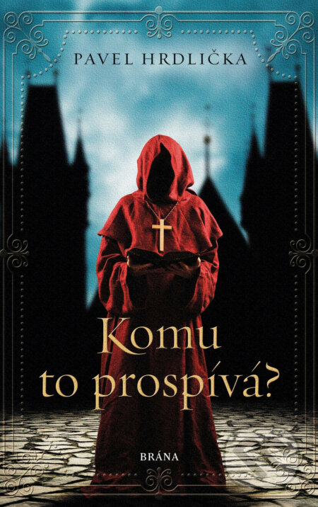E-kniha: Komu to prospívá (Pavel Hrdlička). Brána, 2021 E-kniha: Komu to prospívá (Pavel Hrdlička). Brána, 2021