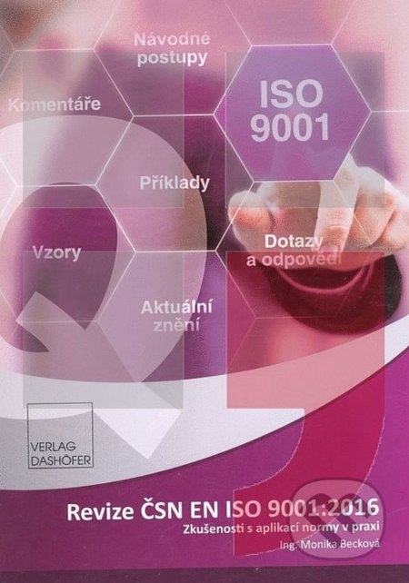 Kniha: Revize ČSN EN ISO 9001:2016 (Monika Becková). Verlag Dashöfer, 2016 Kniha: Revize ČSN EN ISO 9001:2016 (Monika Becková). Verlag Dashöfer, 2016