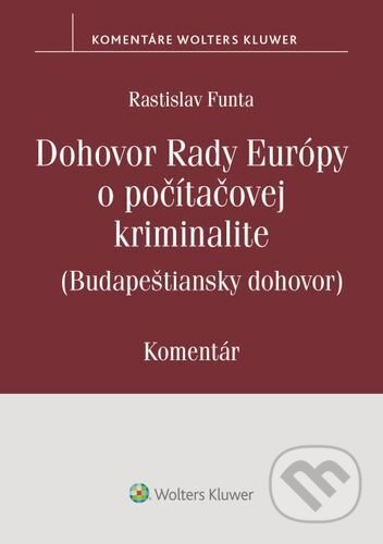 Kniha: Dohovor Rady Európy o počítačovej kriminalite (Rastislav Funta). Wolters Kluwer, 2021 Kniha: Dohovor Rady Európy o počítačovej kriminalite (Rastislav Funta). Wolters Kluwer, 2021