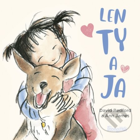 Kniha: Len ty a ja (Ann James a David Bedford). Stonožka, 2021 Kniha: Len ty a ja (Ann James a David Bedford). Stonožka, 2021