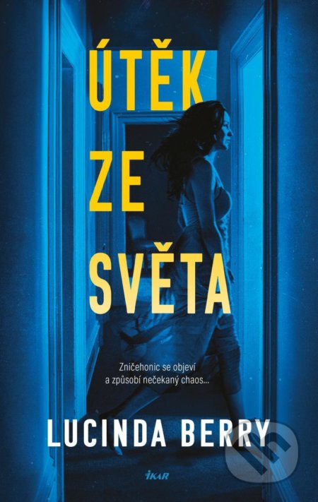 Kniha: Útěk ze světa (Lucinda Berry). Ikar CZ, 2021 Kniha: Útěk ze světa (Lucinda Berry). Ikar CZ, 2021