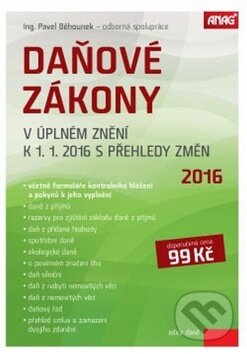 Kniha: Daňové zákony v úplném znění k 1. 1. 2016 s přehledy změn (Pavel Běhounek). ANAG, 2016 Kniha: Daňové zákony v úplném znění k 1. 1. 2016 s přehledy změn (Pavel Běhounek). ANAG, 2016