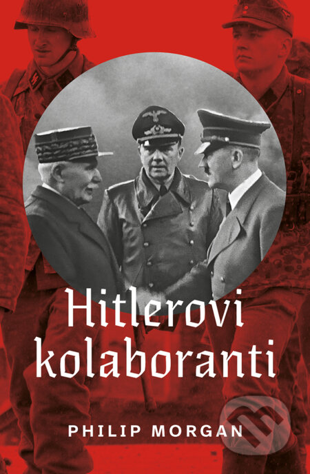 E-kniha: Hitlerovi kolaboranti (Phillip Morgan). Pangea, 2020 E-kniha: Hitlerovi kolaboranti (Phillip Morgan). Pangea, 2020