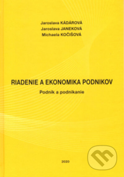 Kniha: Riadenie a ekonomika podnikov (Jaroslava Janeková, Jaroslava Kadárová a Michaela Kočišová). Elfa Kosice, 2021 Kniha: Riadenie a ekonomika podnikov (Jaroslava Janeková, Jaroslava Kadárová a Michaela Kočišová). Elfa Kosice, 2021