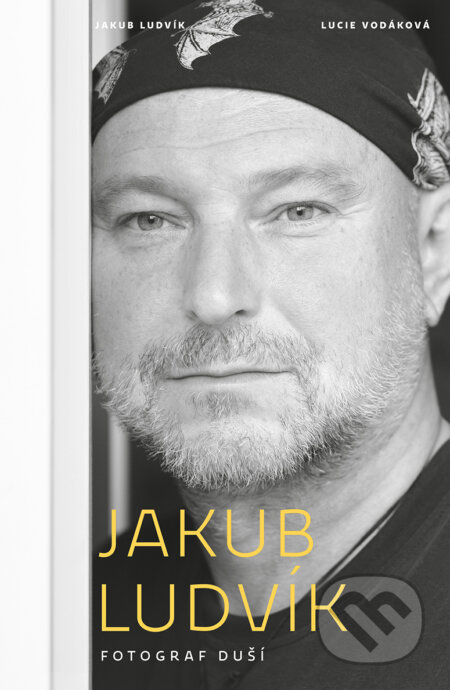 Jakub Ludvík - Fotograf duší - Jakub Ludvík, Lucie Vodáková, Kontrast, 2018