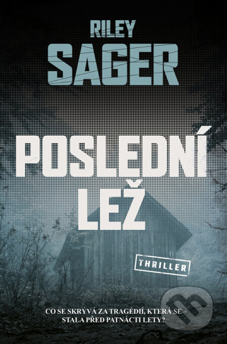 E-kniha: Poslední lež (Riley Sager). Vendeta, 2019 E-kniha: Poslední lež (Riley Sager). Vendeta, 2019