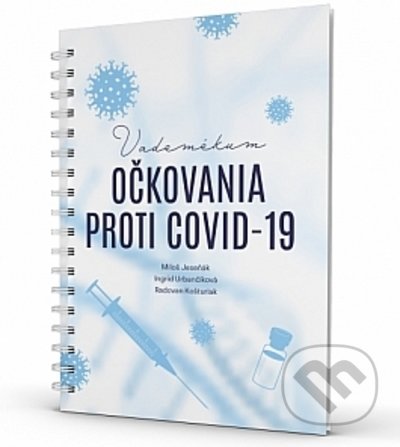 Kniha: Vademékum očkovania proti COVID-19 (Ingrid Urbančíková, Miloš Jeseňák a Radovan Košturiak). A-medi management, 2021 Kniha: Vademékum očkovania proti COVID-19 (Ingrid Urbančíková, Miloš Jeseňák a Radovan Košturiak). A-medi management, 2021