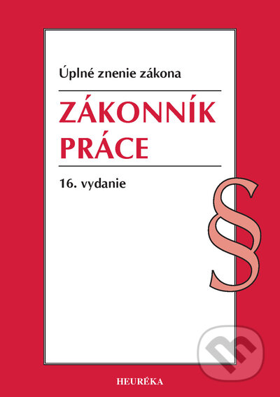 Kniha: Zákonník práce (Heuréka). Heuréka, 2021 Kniha: Zákonník práce (Heuréka). Heuréka, 2021