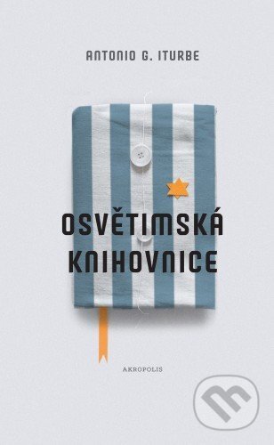 E-kniha: Osvětimská knihovnice (Antonio G. Iturbe). Akropolis, 2013 E-kniha: Osvětimská knihovnice (Antonio G. Iturbe). Akropolis, 2013