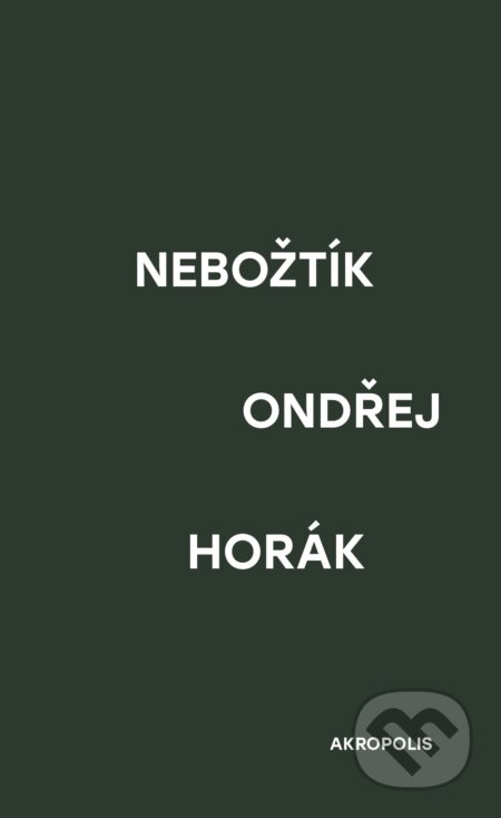 E-kniha: Nebožtík (Ondřej Horák). Akropolis, 2017 E-kniha: Nebožtík (Ondřej Horák). Akropolis, 2017