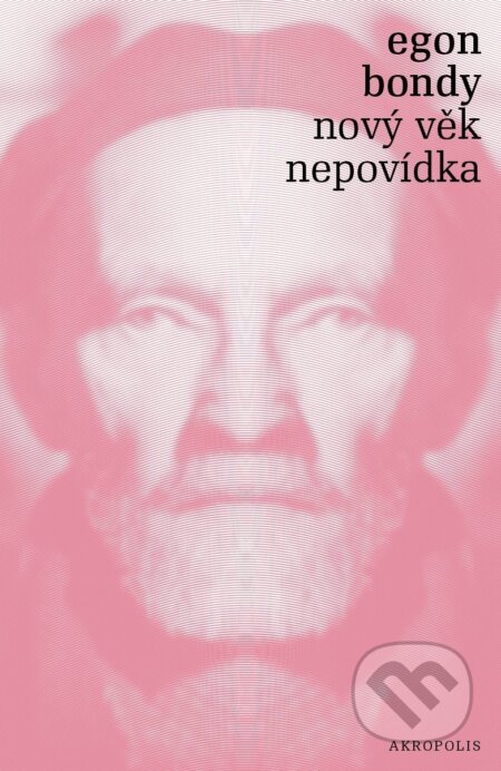 E-kniha: Nový věk – Nepovídka (Egon Bondy). Akropolis, 2017 E-kniha: Nový věk – Nepovídka (Egon Bondy). Akropolis, 2017