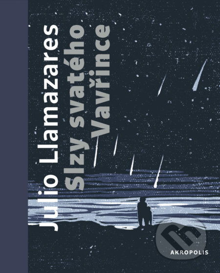 E-kniha: Slzy svatého Vavřince (Julio Llamazares). Akropolis, 2018 E-kniha: Slzy svatého Vavřince (Julio Llamazares). Akropolis, 2018
