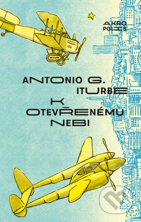 E-kniha: K otevřenému nebi (Antonio G. Iturbe). Akropolis, 2018 E-kniha: K otevřenému nebi (Antonio G. Iturbe). Akropolis, 2018