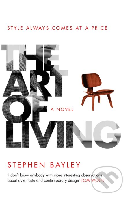 Kniha: The Art of Living (Stephen Bayley). Doubleday, 2021 Kniha: The Art of Living (Stephen Bayley). Doubleday, 2021