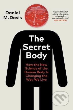 Kniha: The Secret Body (Daniel M. Davis). Bodley Head, 2021 Kniha: The Secret Body (Daniel M. Davis). Bodley Head, 2021