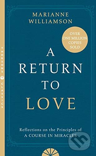 Kniha: A Return to Love (Marianne Williamson). HarperCollins, 2015 Kniha: A Return to Love (Marianne Williamson). HarperCollins, 2015