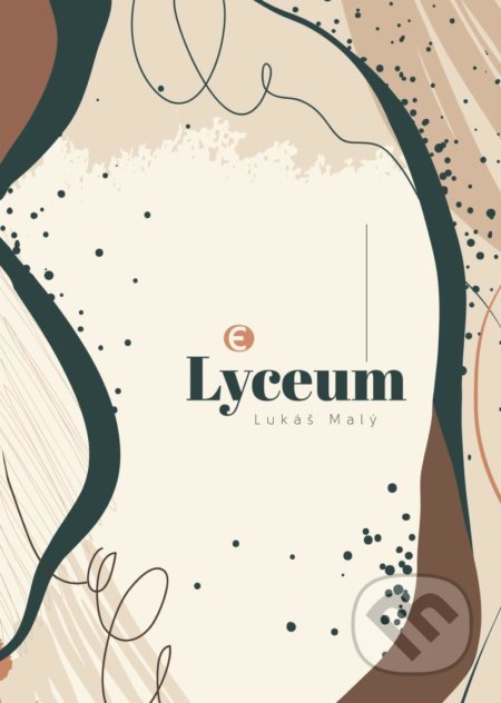 Kniha: Lyceum (Lukáš Malý). Epocha, 2021 Kniha: Lyceum (Lukáš Malý). Epocha, 2021