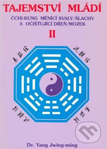 Kniha: Tajemství mládí II (Yang Jwing-ming). CAD PRESS, 2021 Kniha: Tajemství mládí II (Yang Jwing-ming). CAD PRESS, 2021