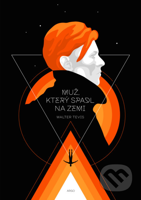 Kniha: Muž, který spadl na Zemi (Walter Tevis). Argo, 2021 Kniha: Muž, který spadl na Zemi (Walter Tevis). Argo, 2021