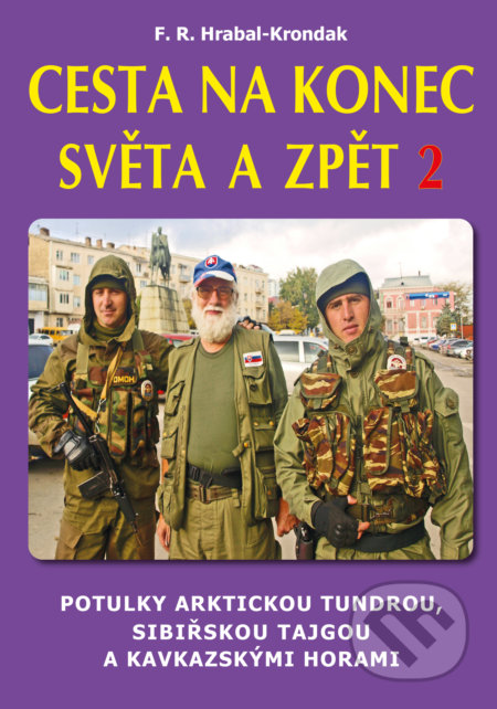 Kniha: Cesta na konec světa a zpět 2 (F.R. Hrabal-Krondak). CAD PRESS, 2021 Kniha: Cesta na konec světa a zpět 2 (F.R. Hrabal-Krondak). CAD PRESS, 2021