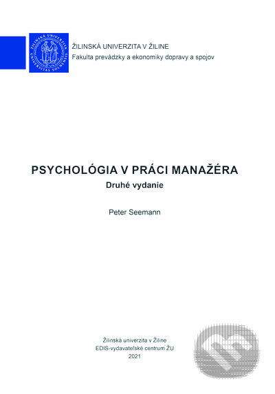 Kniha: Psychológia v práci manažéra (Peter Seemann). EDIS, 2021 Kniha: Psychológia v práci manažéra (Peter Seemann). EDIS, 2021