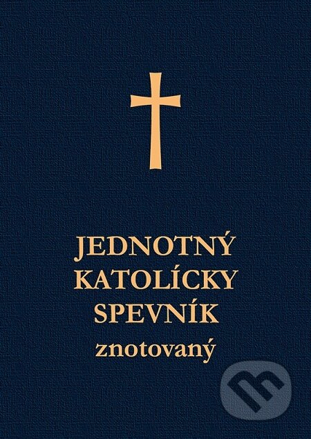E-kniha: Jednotný katolícky spevník (Znotovaný) (Autorský kolektív). Spolok svätého Vojtecha, 2006 E-kniha: Jednotný katolícky spevník (Znotovaný) (Autorský kolektív). Spolok svätého Vojtecha, 2006