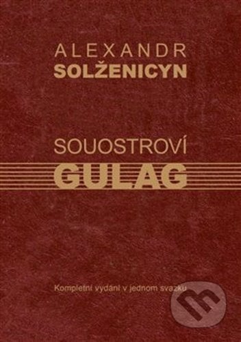Souostroví Gulag - Alexandr Solženicyn, Kartuzianské nakladatelství, 2021