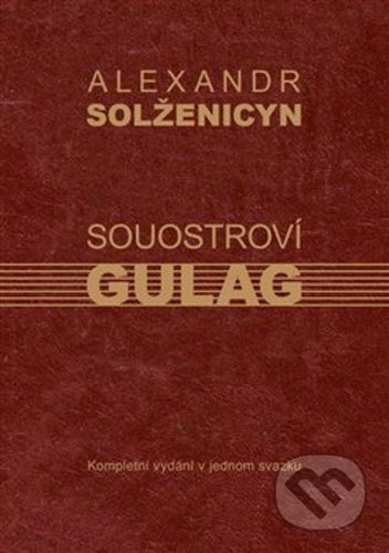 Kniha: Souostroví Gulag (Alexandr Solženicyn). Kartuzianské nakladatelství, 2021 Kniha: Souostroví Gulag (Alexandr Solženicyn). Kartuzianské nakladatelství, 2021