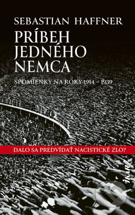 Kniha: Príbeh jedného Nemca (Sebastian Haffner). Ikar, 2021 Kniha: Príbeh jedného Nemca (Sebastian Haffner). Ikar, 2021