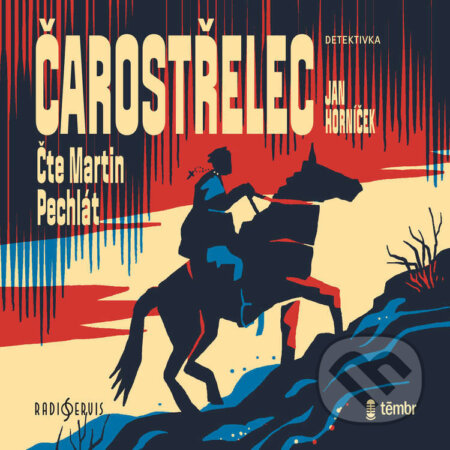 Audiokniha: Čarostřelec (Jan Horníček). Radioservis, 2021 Audiokniha: Čarostřelec (Jan Horníček). Radioservis, 2021