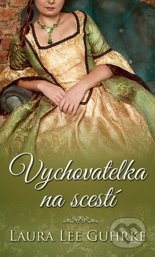 Kniha: Vychovatelka na scestí (Laura Lee Guhrke). Baronet, 2021 Kniha: Vychovatelka na scestí (Laura Lee Guhrke). Baronet, 2021