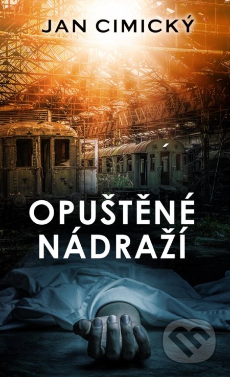 Kniha: Opuštěné nádraží (Jan Cimický). Baronet, 2021 Kniha: Opuštěné nádraží (Jan Cimický). Baronet, 2021