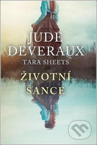 Kniha: Životní šance (Jude Deveraux a Tara Sheets). Baronet, 2021 Kniha: Životní šance (Jude Deveraux a Tara Sheets). Baronet, 2021