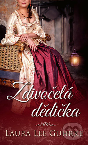 Kniha: Zdivočelá dědička (Laura Lee Guhrke). Baronet, 2021 Kniha: Zdivočelá dědička (Laura Lee Guhrke). Baronet, 2021