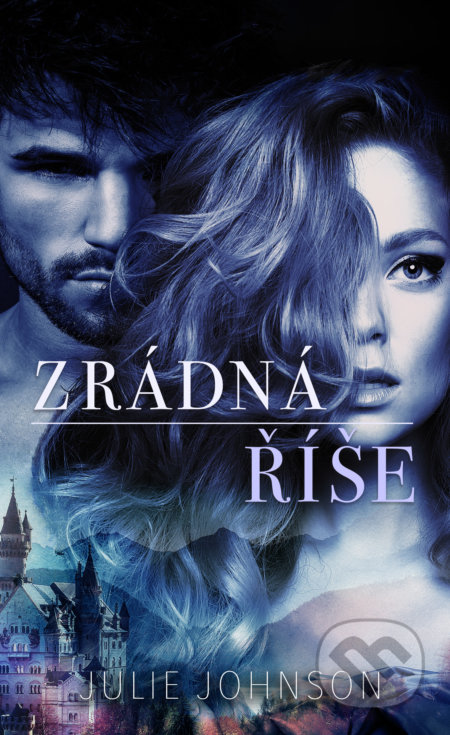 Kniha: Zrádná říše (Julie Johnson). Baronet, 2021 Kniha: Zrádná říše (Julie Johnson). Baronet, 2021
