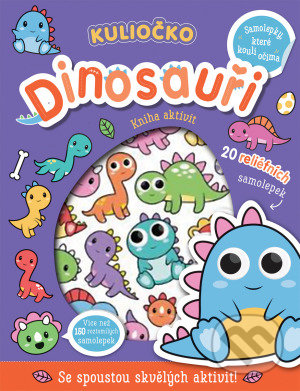 Kniha: Kuliočko Dinosauři (Connie Isaacs). Svojtka&Co., 2021 Kniha: Kuliočko Dinosauři (Connie Isaacs). Svojtka&Co., 2021