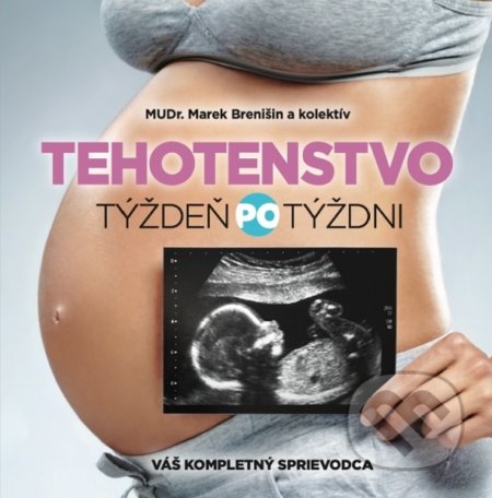 Kniha: Tehotenstvo týždeň po týždni (Marek Brenišin a kolektív). ORBIS IN, 2021 Kniha: Tehotenstvo týždeň po týždni (Marek Brenišin a kolektív). ORBIS IN, 2021
