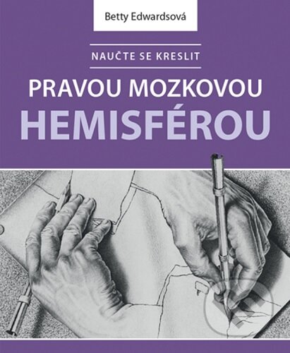 Kniha: Naučte se kreslit pravou mozkovou hemisférou (Betty Edwards). Zoner Press, 2021 Kniha: Naučte se kreslit pravou mozkovou hemisférou (Betty Edwards). Zoner Press, 2021