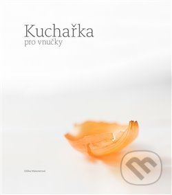 Kniha: Kuchařka pro vnučky (Eliška Maixnerová a Kateřina Kadlecová). Verzone, 2021 Kniha: Kuchařka pro vnučky (Eliška Maixnerová a Kateřina Kadlecová). Verzone, 2021