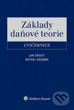 Kniha: Základy daňové teorie - Cvičebnice (Jan Široký a Michal Krajňák). Wolters Kluwer ČR, 2015 Kniha: Základy daňové teorie - Cvičebnice (Jan Široký a Michal Krajňák). Wolters Kluwer ČR, 2015