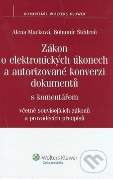 Kniha: Zákon o elektronických úkonech a autorizované konverzi dokumentů (Alena Macková a Bohumír Štědroň). Wolters Kluwer ČR, 2009 Kniha: Zákon o elektronických úkonech a autorizované konverzi dokumentů (Alena Macková a Bohumír Štědroň). Wolters Kluwer ČR, 2009