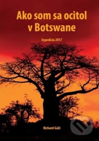 Ako som sa ocitol v Botswane - Richard Gáži, Ariston, 2020