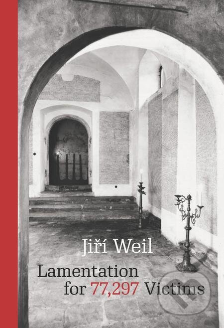E-kniha: Lamentation for 77,297 Victims (Jiří Weil). Karolinum, 2021 E-kniha: Lamentation for 77,297 Victims (Jiří Weil). Karolinum, 2021