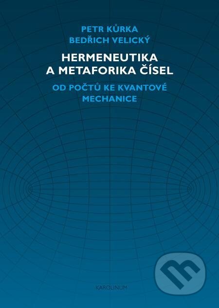 E-kniha: Hermeneutika a metaforika čísel (Bedřich Velický a Petr Kůrka). Karolinum, 2021 E-kniha: Hermeneutika a metaforika čísel (Bedřich Velický a Petr Kůrka). Karolinum, 2021