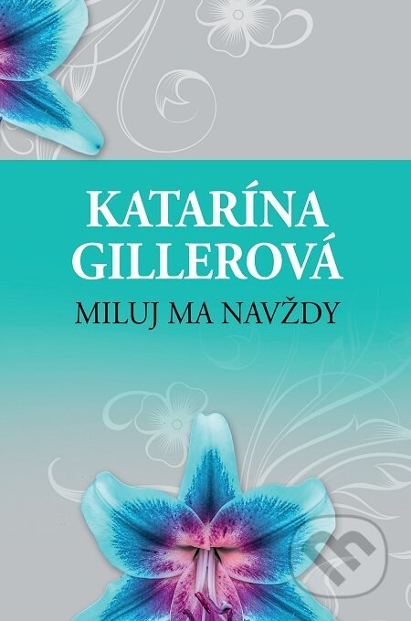 E-kniha: Miluj ma navždy (Katarína Gillerová). Slovenský spisovateľ, 2018 E-kniha: Miluj ma navždy (Katarína Gillerová). Slovenský spisovateľ, 2018